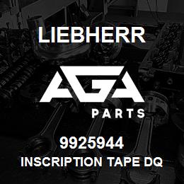 9925944 Liebherr INSCRIPTION TAPE DQ | AGA Parts