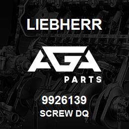 9926139 Liebherr SCREW DQ | AGA Parts