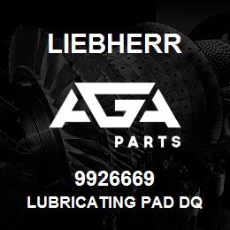 9926669 Liebherr LUBRICATING PAD DQ | AGA Parts