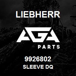 9926802 Liebherr SLEEVE DQ | AGA Parts