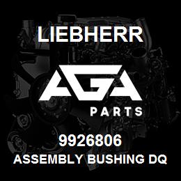 9926806 Liebherr ASSEMBLY BUSHING DQ | AGA Parts