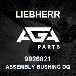 9926821 Liebherr ASSEMBLY BUSHING DQ | AGA Parts