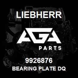 9926876 Liebherr BEARING PLATE DQ | AGA Parts