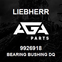 9926918 Liebherr BEARING BUSHING DQ | AGA Parts