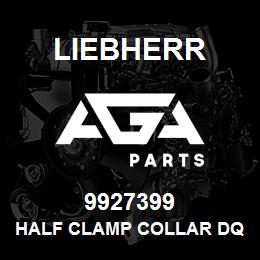 9927399 Liebherr HALF CLAMP COLLAR DQ | AGA Parts