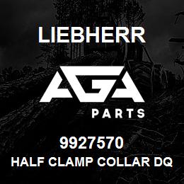 9927570 Liebherr HALF CLAMP COLLAR DQ | AGA Parts