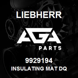 9929194 Liebherr INSULATING MAT DQ | AGA Parts