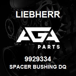 9929334 Liebherr SPACER BUSHING DQ | AGA Parts