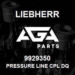 9929350 Liebherr PRESSURE LINE CPL DQ | AGA Parts