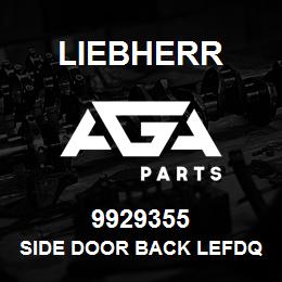 9929355 Liebherr SIDE DOOR BACK LEFDQ | AGA Parts