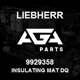 9929358 Liebherr INSULATING MAT DQ | AGA Parts