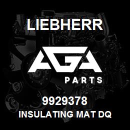 9929378 Liebherr INSULATING MAT DQ | AGA Parts