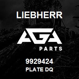 9929424 Liebherr PLATE DQ | AGA Parts