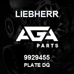 9929455 Liebherr PLATE DQ | AGA Parts