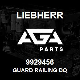 9929456 Liebherr GUARD RAILING DQ | AGA Parts