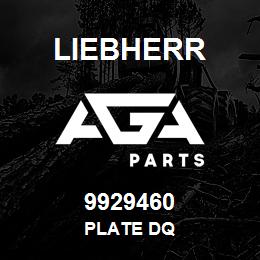 9929460 Liebherr PLATE DQ | AGA Parts