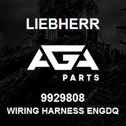 9929808 Liebherr WIRING HARNESS ENGDQ | AGA Parts