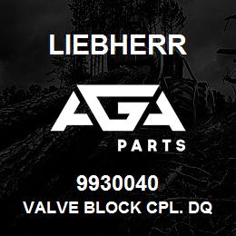 9930040 Liebherr VALVE BLOCK CPL. DQ | AGA Parts