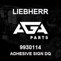 9930114 Liebherr ADHESIVE SIGN DQ | AGA Parts