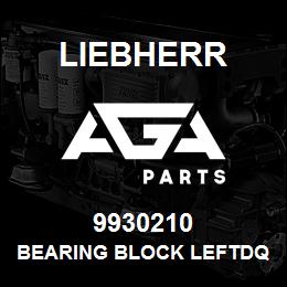 9930210 Liebherr BEARING BLOCK LEFTDQ | AGA Parts