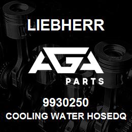 9930250 Liebherr COOLING WATER HOSEDQ | AGA Parts