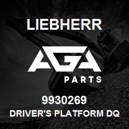 9930269 Liebherr DRIVER'S PLATFORM DQ | AGA Parts