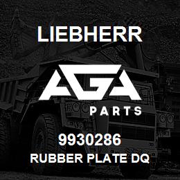 9930286 Liebherr RUBBER PLATE DQ | AGA Parts