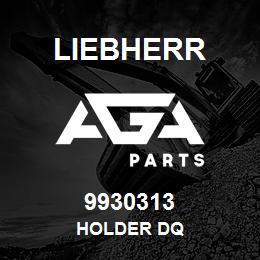 9930313 Liebherr HOLDER DQ | AGA Parts