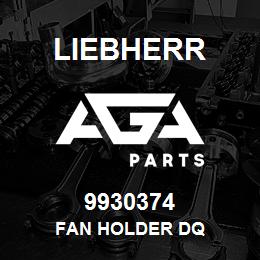 9930374 Liebherr FAN HOLDER DQ | AGA Parts