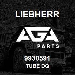 9930591 Liebherr TUBE DQ | AGA Parts