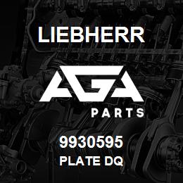 9930595 Liebherr PLATE DQ | AGA Parts