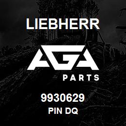 9930629 Liebherr PIN DQ | AGA Parts