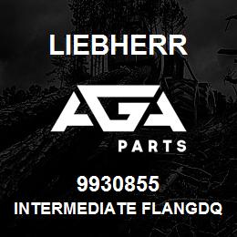 9930855 Liebherr INTERMEDIATE FLANGDQ | AGA Parts