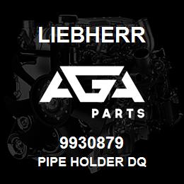 9930879 Liebherr PIPE HOLDER DQ | AGA Parts