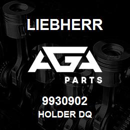 9930902 Liebherr HOLDER DQ | AGA Parts