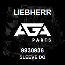 9930936 Liebherr SLEEVE DQ | AGA Parts