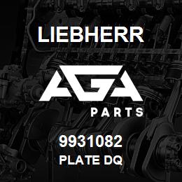 9931082 Liebherr PLATE DQ | AGA Parts