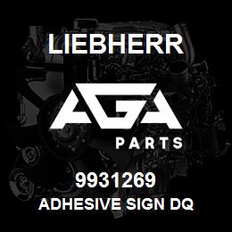 9931269 Liebherr ADHESIVE SIGN DQ | AGA Parts