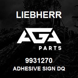 9931270 Liebherr ADHESIVE SIGN DQ | AGA Parts