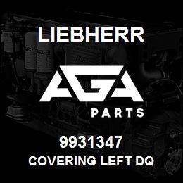 9931347 Liebherr COVERING LEFT DQ | AGA Parts