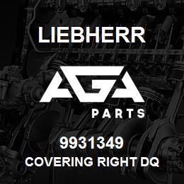 9931349 Liebherr COVERING RIGHT DQ | AGA Parts