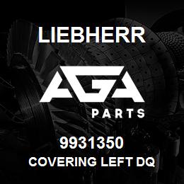 9931350 Liebherr COVERING LEFT DQ | AGA Parts