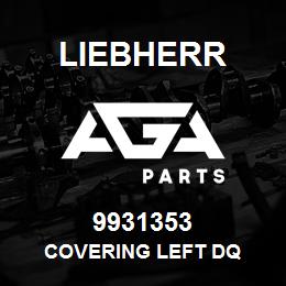 9931353 Liebherr COVERING LEFT DQ | AGA Parts