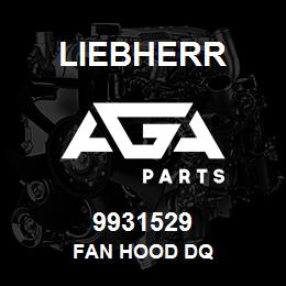 9931529 Liebherr FAN HOOD DQ | AGA Parts