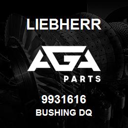 9931616 Liebherr BUSHING DQ | AGA Parts