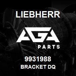 9931988 Liebherr BRACKET DQ | AGA Parts