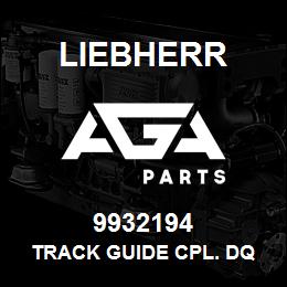 9932194 Liebherr TRACK GUIDE CPL. DQ | AGA Parts