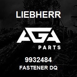 9932484 Liebherr FASTENER DQ | AGA Parts