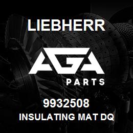 9932508 Liebherr INSULATING MAT DQ | AGA Parts