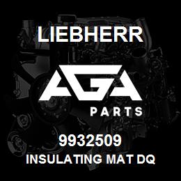 9932509 Liebherr INSULATING MAT DQ | AGA Parts